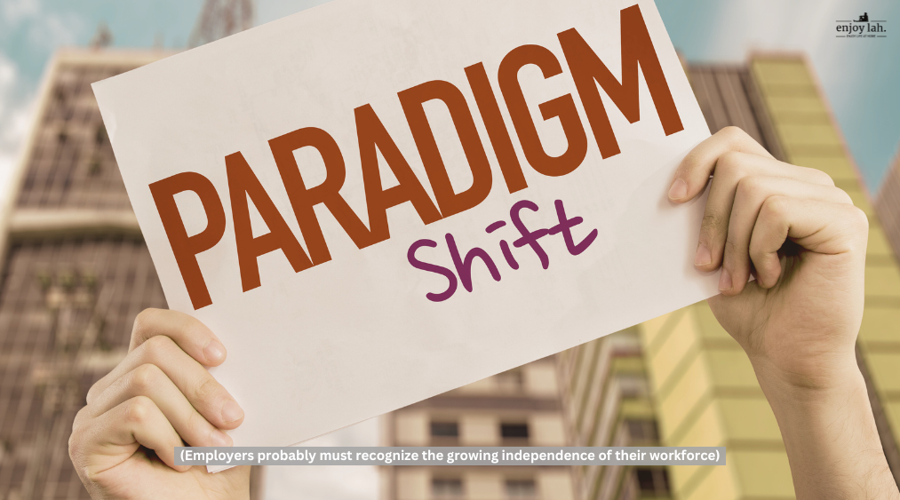 employers must recognize the growing independent of their workforce