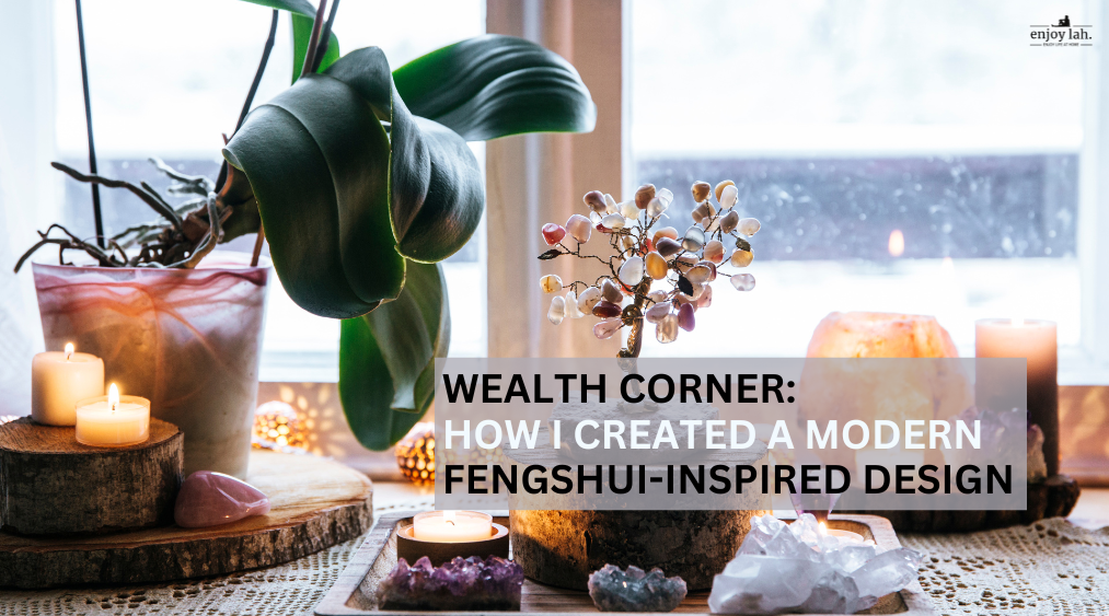 Wealth ccrnerr - how i construct a modern feng shui inspired design