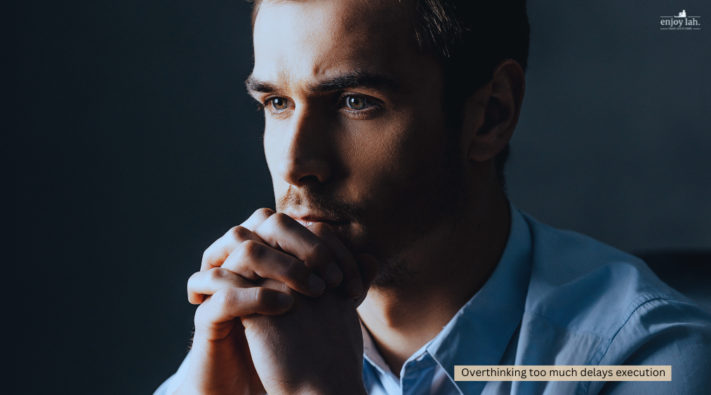 Overthinking delays execution