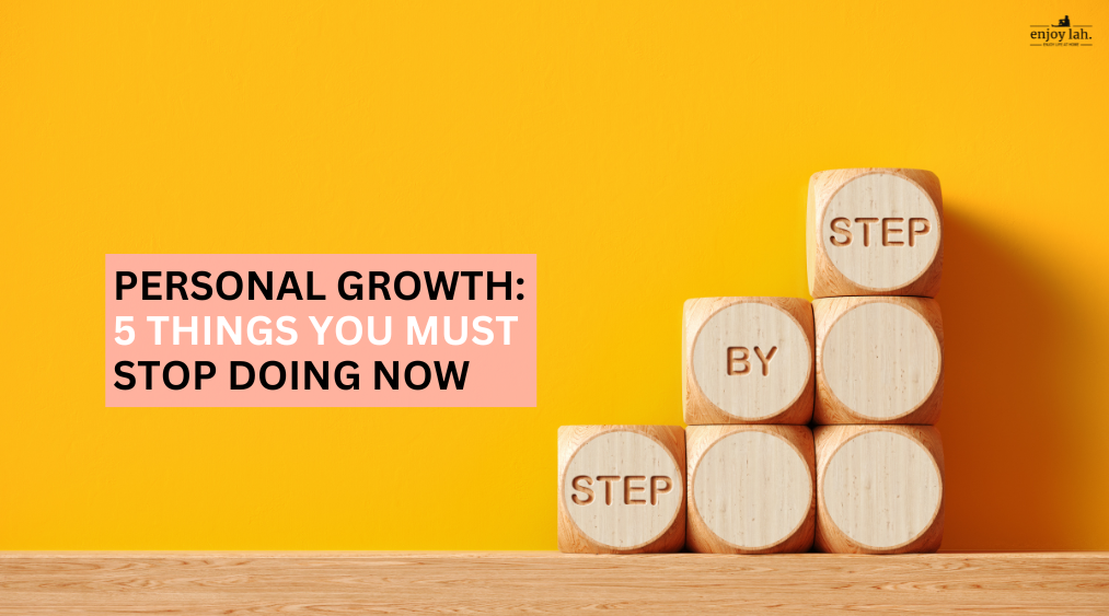 personal growth - 5 things you need to stop doing now