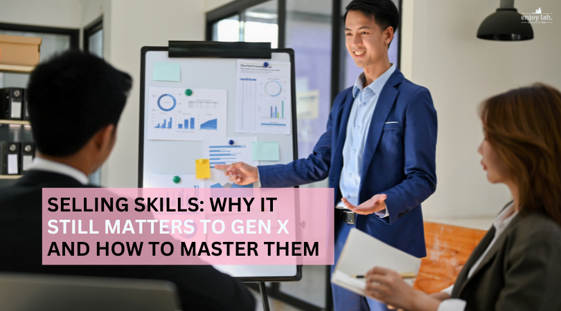 selling skills - why it matters to gen x and how to master them