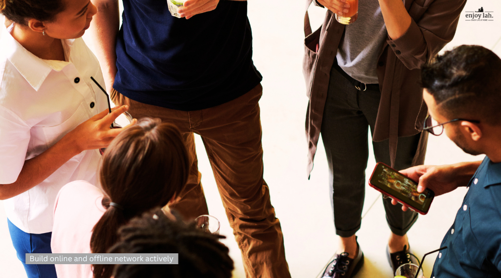 build online and offline network actively to improve chance of job referrals