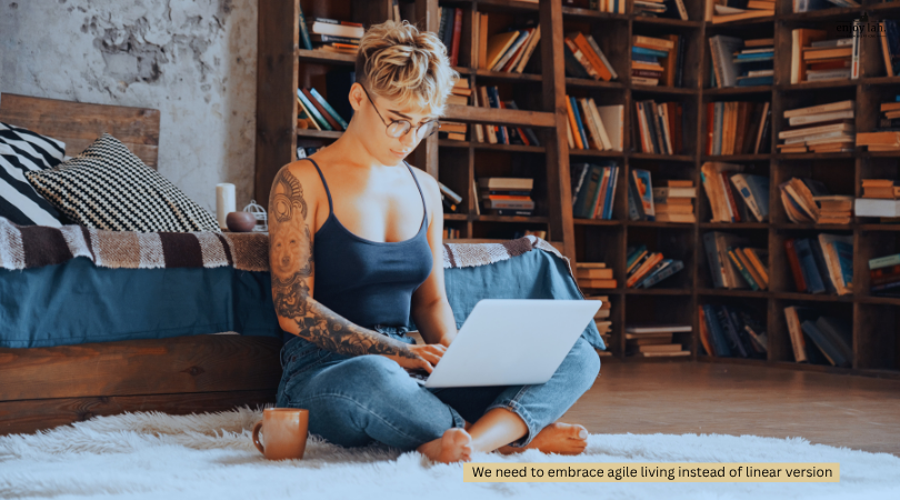 We need to embrace the shift to agile living instead of just linear version