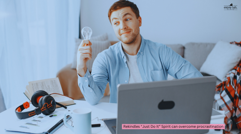 rekindles "just do it"spirit can help overcome procrastination