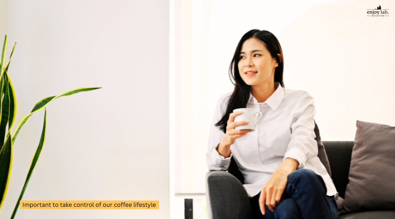 Important to take control of our coffee lifestyle