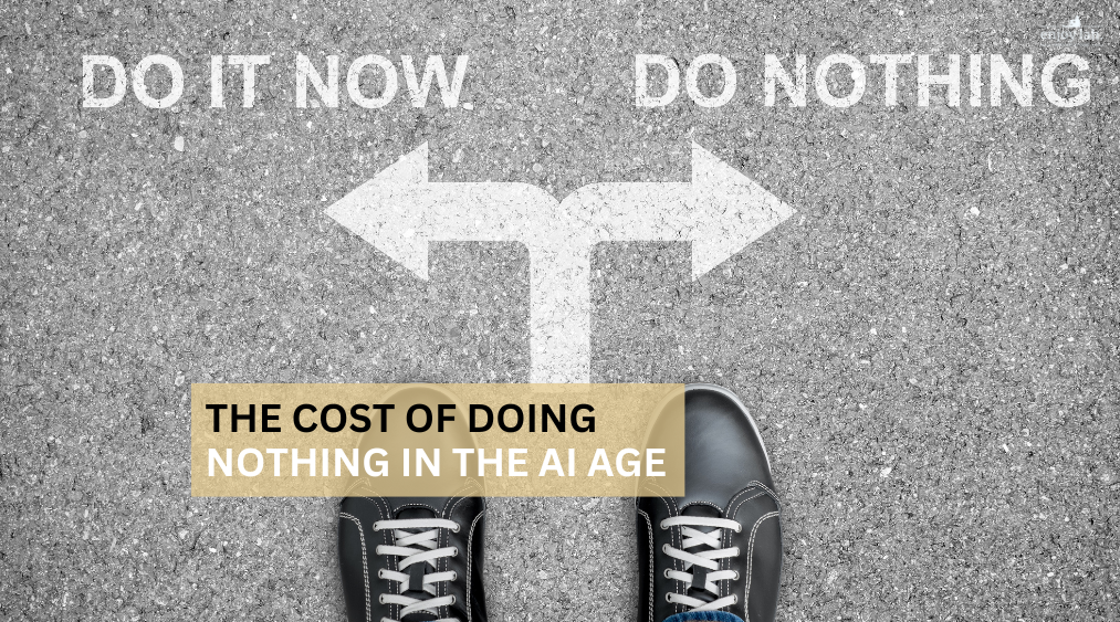 The cost of doing nothing in an ai age