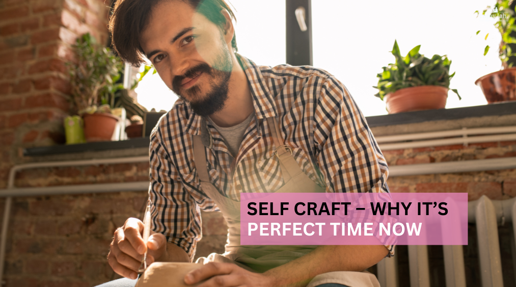 self craft- why its the perfect time now