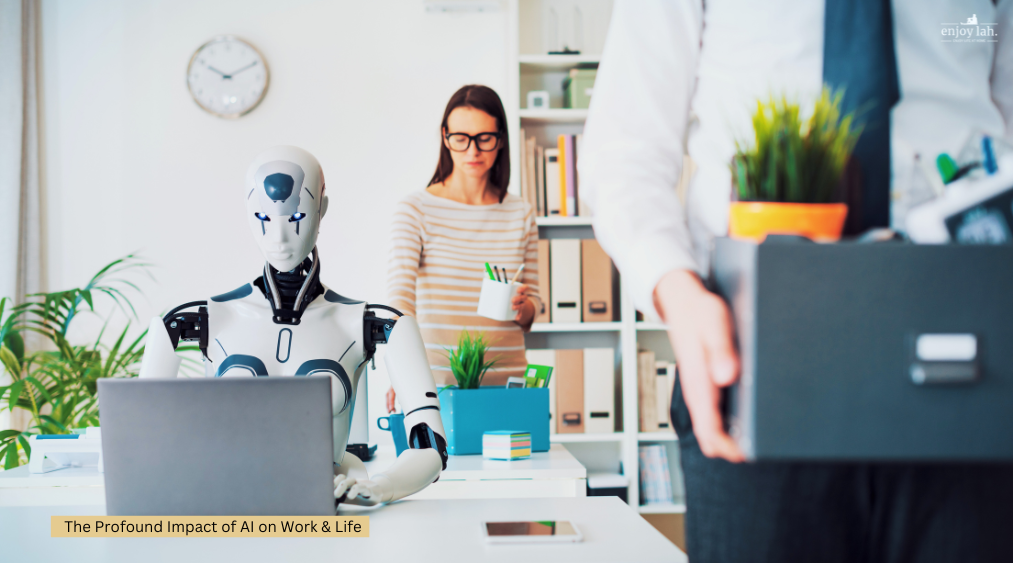 The Profound Impact of AI on Work & Life