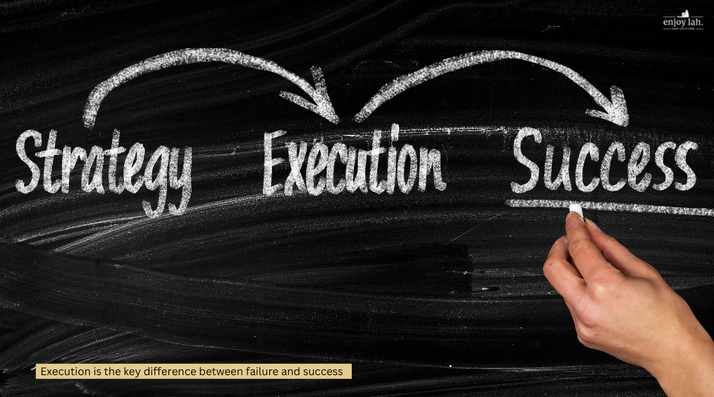 Execution is the key difference between failure and success