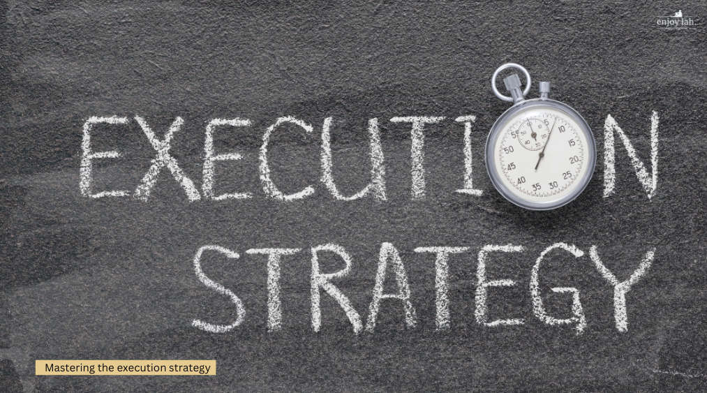 Good execution is by design with a good execution strategy